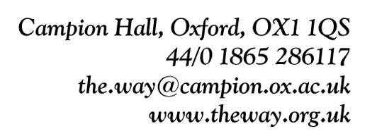 Campion Hall, Oxford, OX1 1QS, 01865 286117, the.way@campion.ox.ac.uk